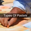 types of pastels