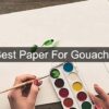 Best-Paper-For-Gouache