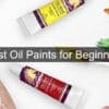 Best oil paints for beginners