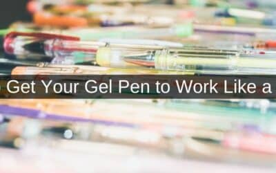 How to Get Your Gel Pen to Work Like a Charm
